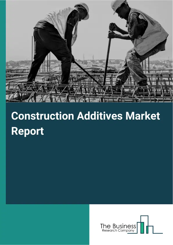 Global Construction Additives Market Report 2026