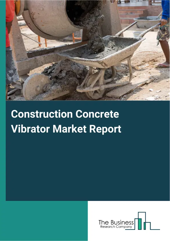 Global Construction Concrete Vibrator Market Report 2026