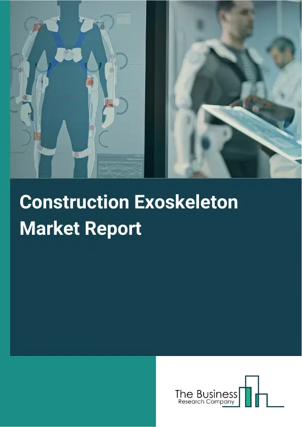 Global Construction Exoskeleton Market Report 2026