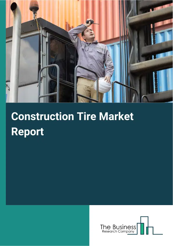 Global Construction Tire Market Report 2026