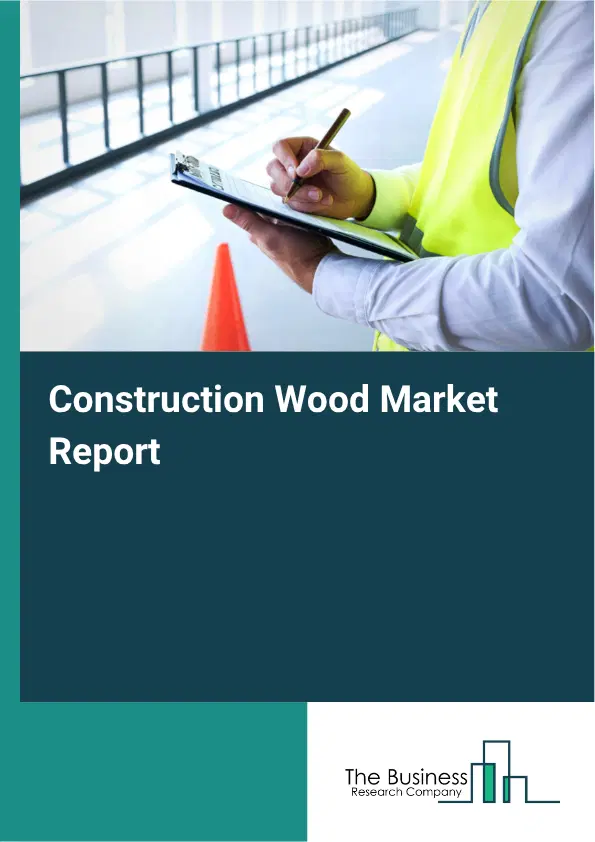 Construction Wood Market Report 2026