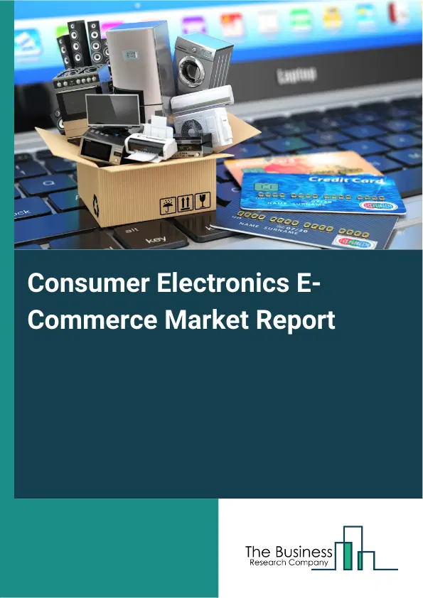 Global Consumer Electronics E-Commerce Market Report 2026