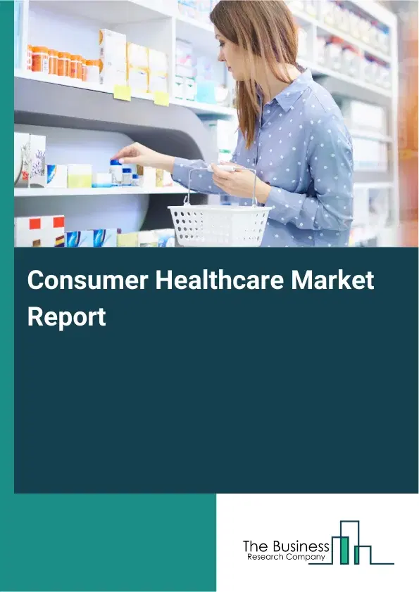 Global Consumer Healthcare Market Report 2026