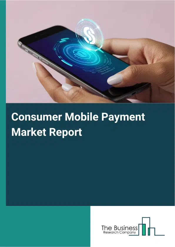 Global Consumer Mobile Payment Market Report 2026