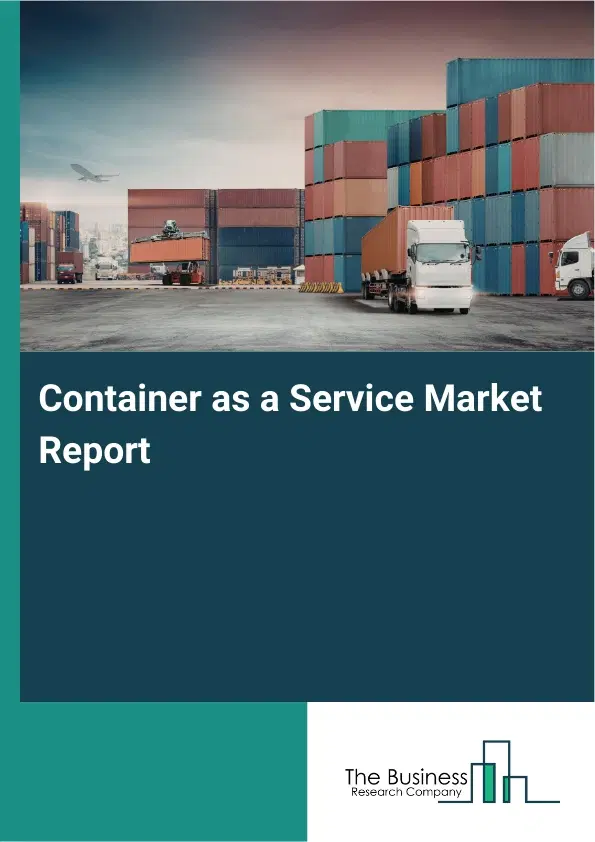 Global Container as a Service Market Report 2026