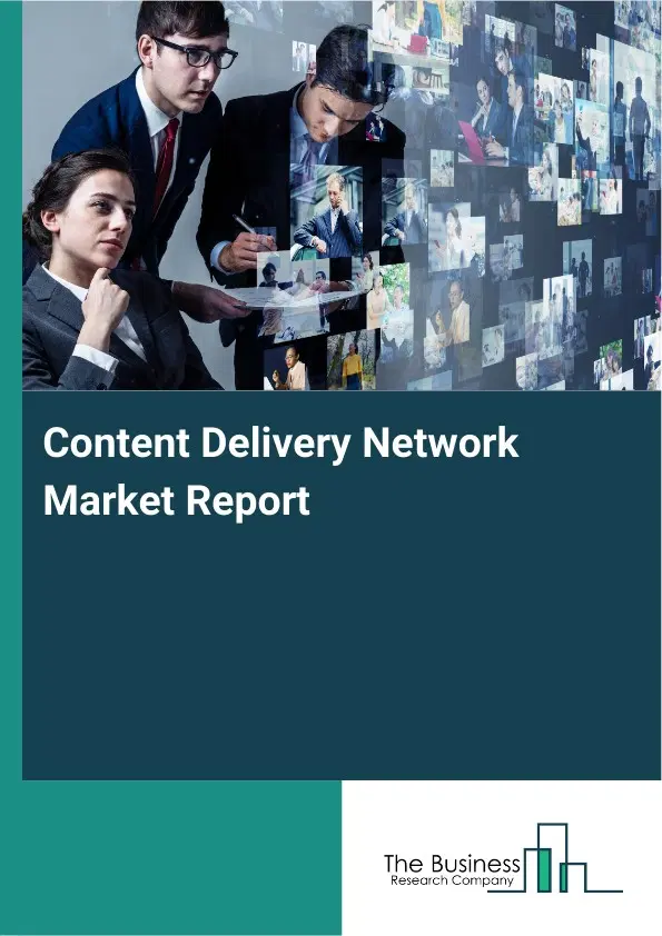 Global Content Delivery Network Market Report 2026