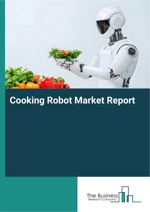 Global Cooking Robot Market Report 2026