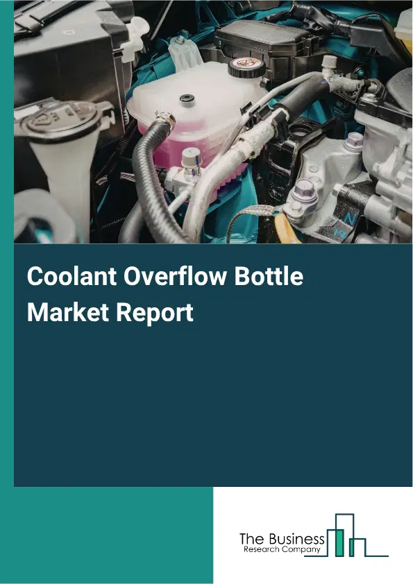 Coolant Overflow Bottle Market Report 2026