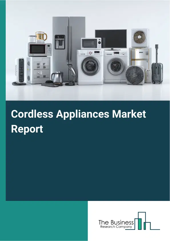 Global Cordless Appliances Market Report 2026