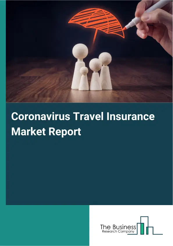 Global Coronavirus Travel Insurance Market Report 2026