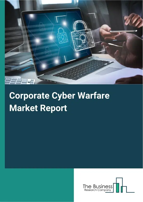 Global Corporate Cyber Warfare Market Report 2026