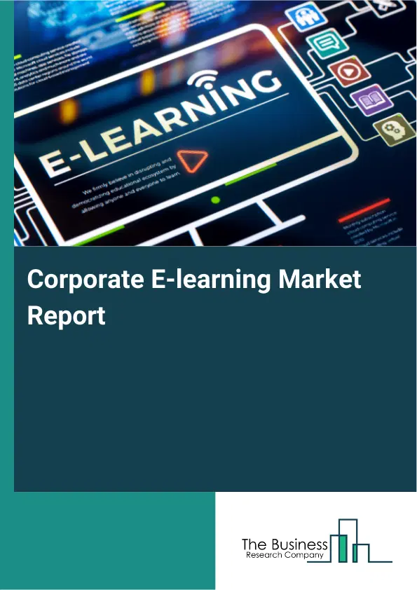 Global Corporate E-learning Market Report 2026