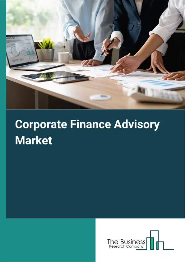 Corporate Finance Advisory Market Report 2026