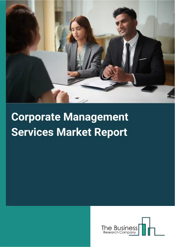 Global Corporate Management Services Market Report 2026