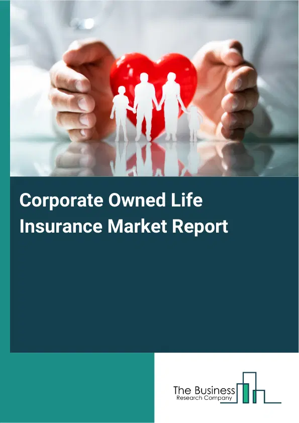 Global Corporate Owned Life Insurance Market Report 2026