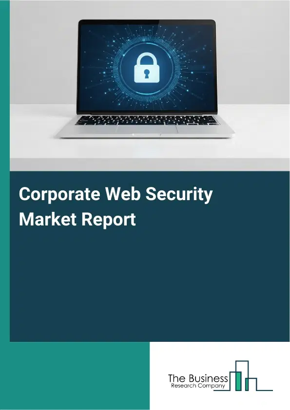 Global Corporate Web Security Market Report 2026