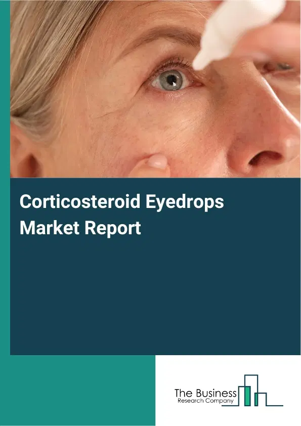 Global Corticosteroid Eyedrops Market Report 2026