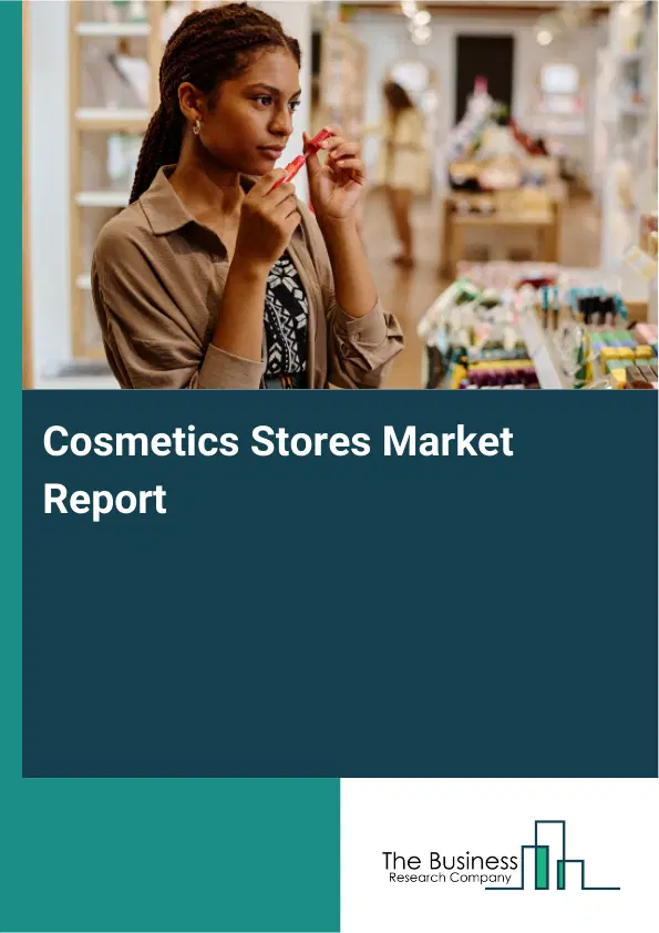 Global Cosmetics Stores Market Report 2026