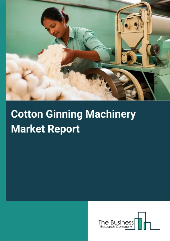Global Cotton Ginning Machinery Market Report 2026