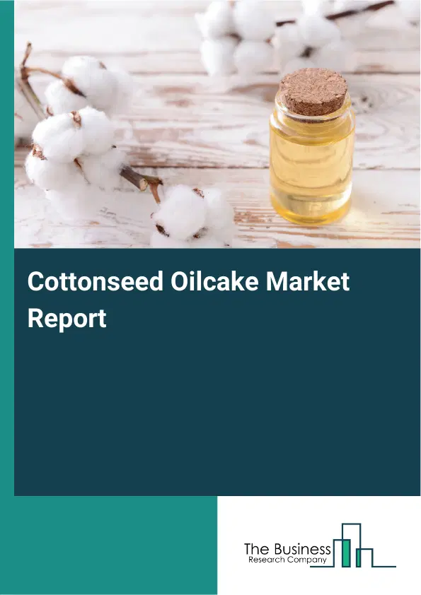 Global Cottonseed Oilcake Market Report 2026