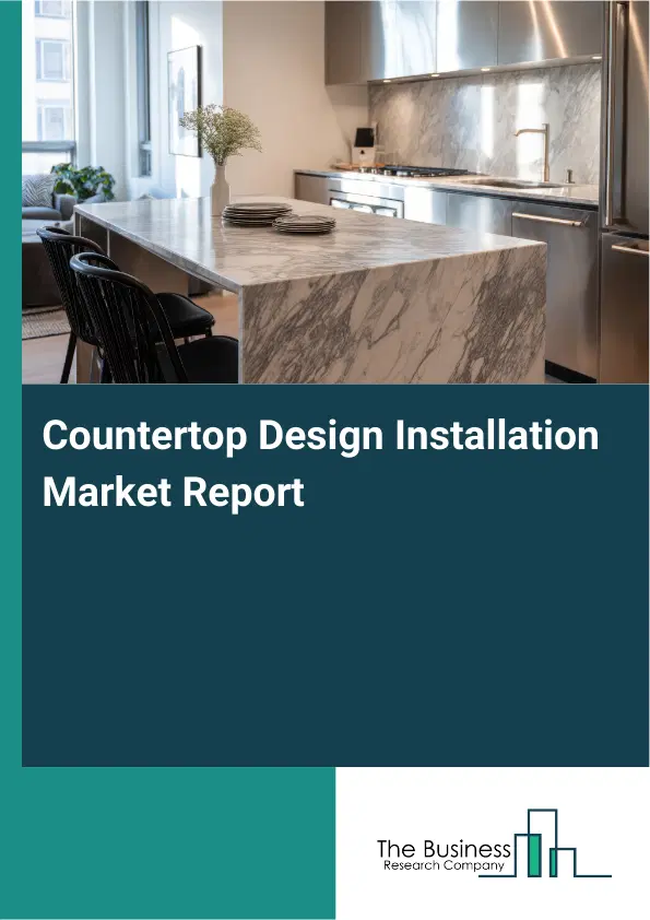 Global Countertop Design Installation Market Report 2026