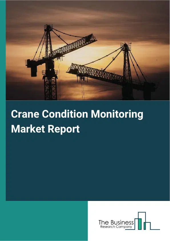 Crane Condition Monitoring Market Report 2026