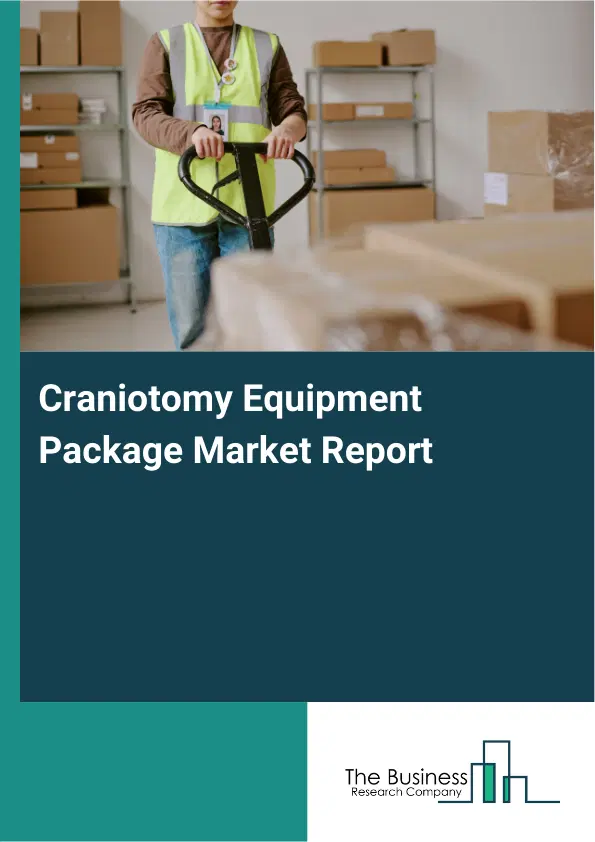Global Craniotomy Equipment Package Market Report 2026