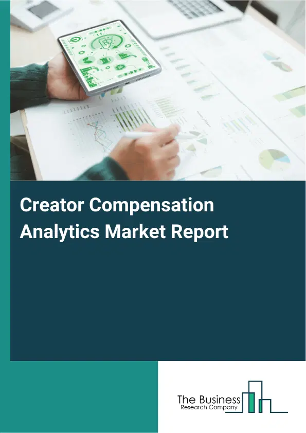 Global Creator Compensation Analytics Market Report 2026