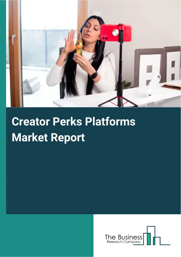 Global Creator Perks Platforms Market Report 2026