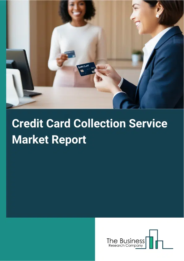 Global Credit Card Collection Service Market Report 2026