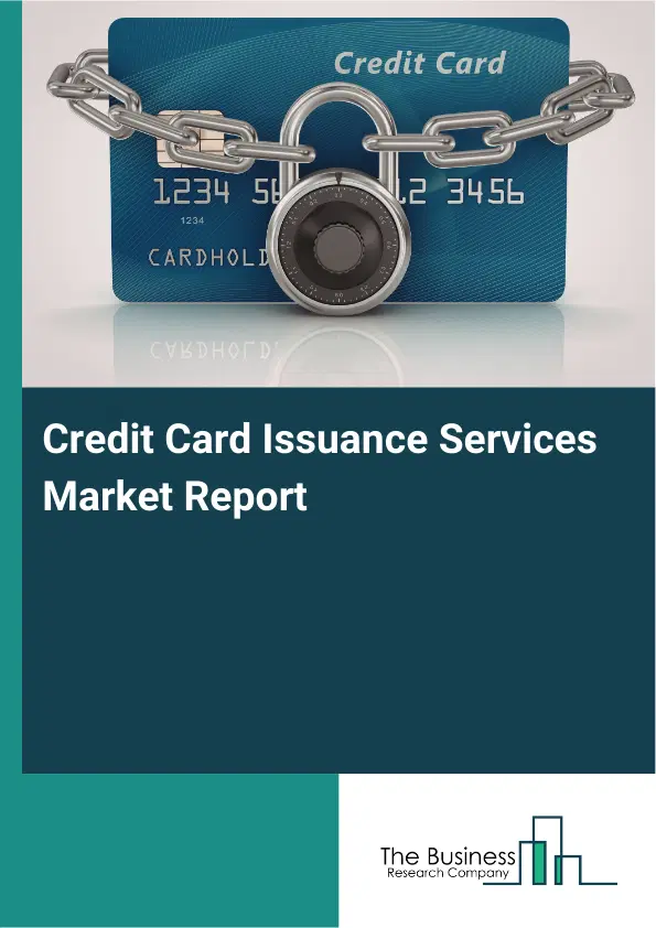 Global Credit Card Issuance Services Market Report 2026