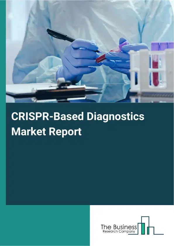 Global CRISPR-Based Diagnostics Market Report 2026