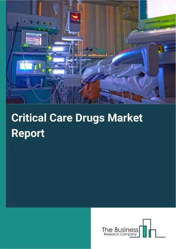 Global Critical Care Drugs Market Report 2026