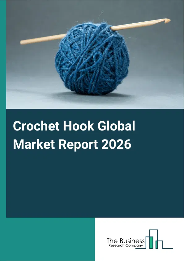 Crochet Hook Market Report 2026