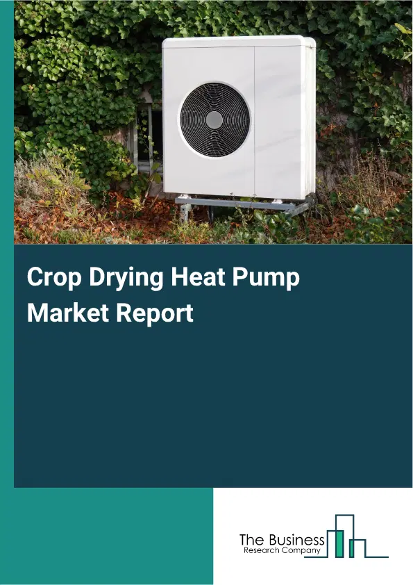 Crop Drying Heat Pump Market Report 2026