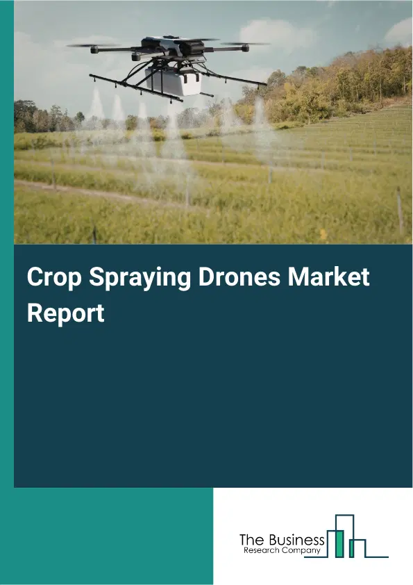 Global Crop Spraying Drones Market Report 2026