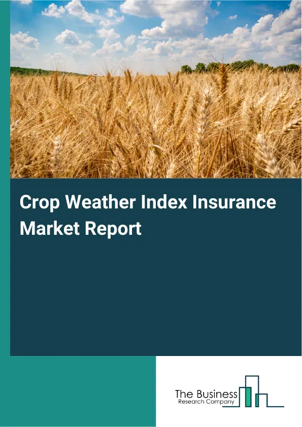 Global Crop Weather Index Insurance Market Report 2026