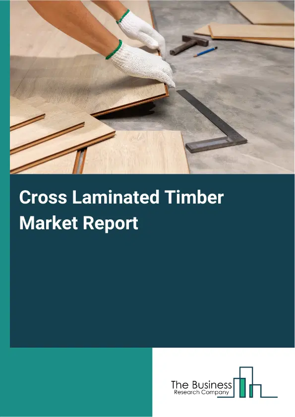 Global Cross Laminated Timber Market Report 2026