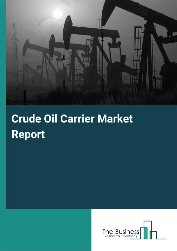 Global Crude Oil Carrier Market Report 2026