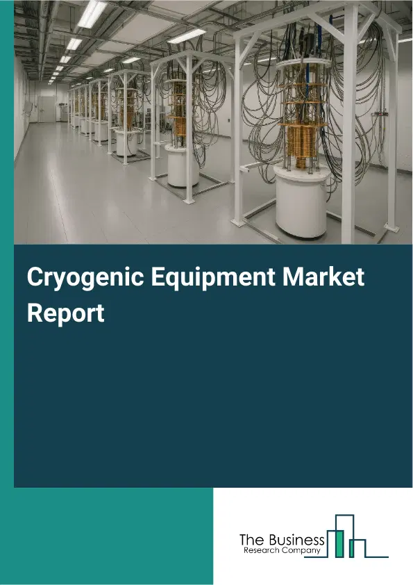 Global Cryogenic Equipment Market Report 2026