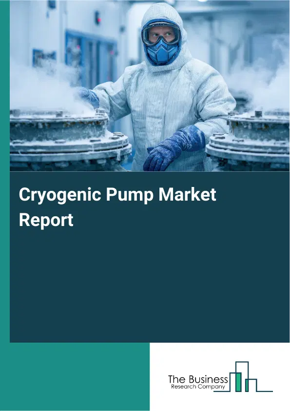 Global Cryogenic Pump Market Report 2026