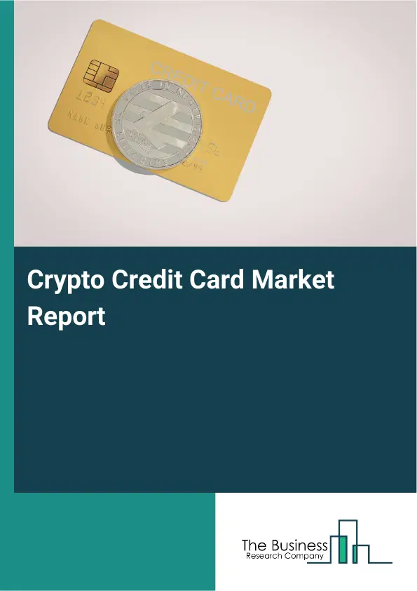 Global Crypto Credit Card Market Report 2026