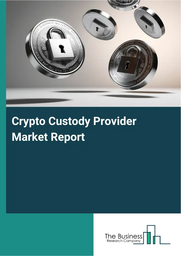 Global Crypto Custody Provider Market Report 2026