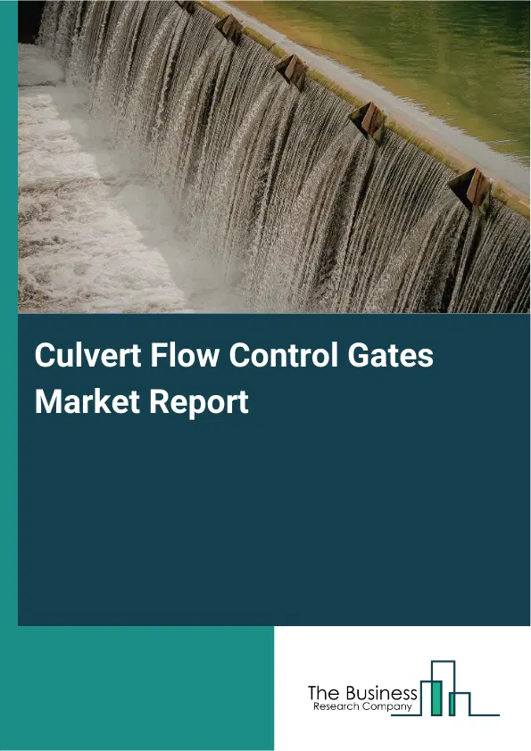 Global Culvert Flow Control Gates Market Report 2026