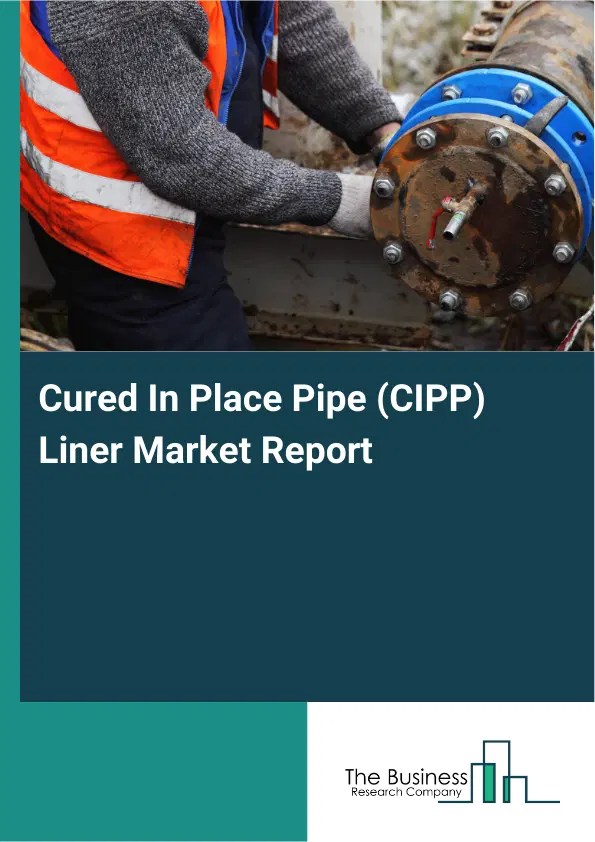 Global Cured In Place Pipe (CIPP) Liner Market Report 2026
