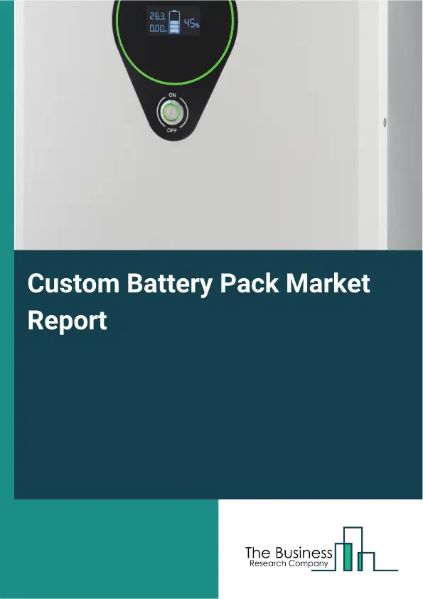 Global Custom Battery Pack Market Report 2026
