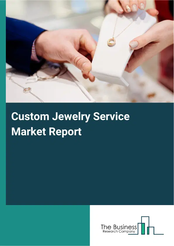 Global Custom Jewelry Service Market Report 2026