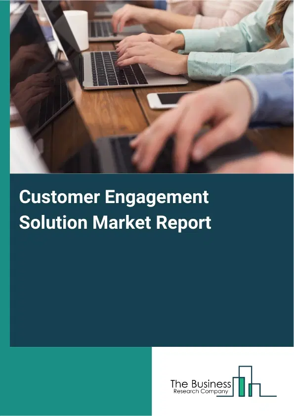 Global Customer Engagement Solution Market Report 2026