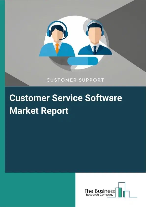 Global Customer Service Software Market Report 2026