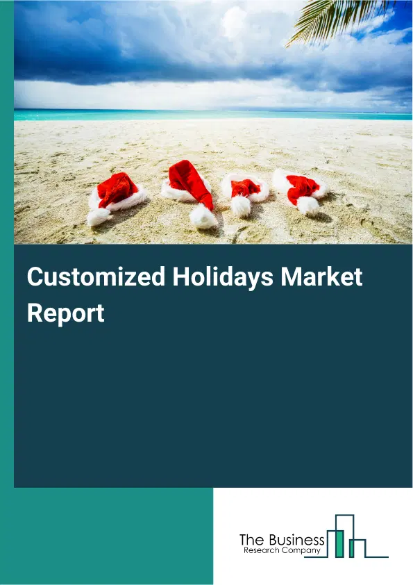 Global Customized Holidays Market Report 2026